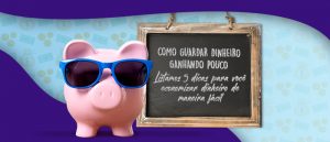 Como guardar dinheiro ganhando pouco