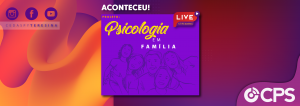 Vem conhecer o projeto “Psicologia em Família”