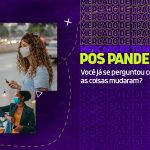 Mercado de Trabalho Pós Pandemia – Você já se perguntou como será?